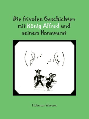 cover image of Die frivolen Geschichten mit König Alfred und seinem Hanswurst